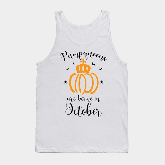 pumpqueens are born in october, funny halloween birthday gift for women Tank Top by Myteeshirts